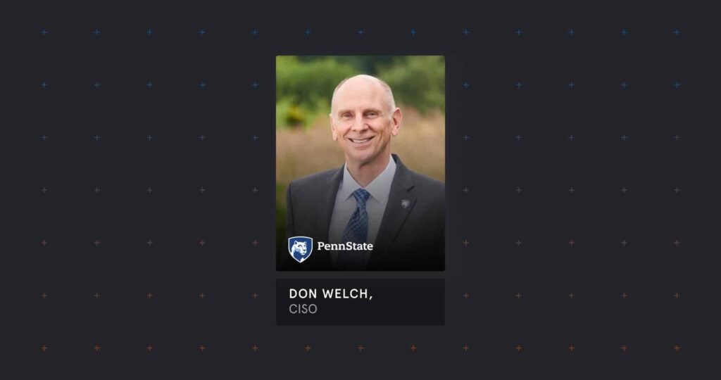 Tessian Spotlight: Don Welch, Chief Information Security Officer at Penn State University
