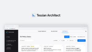 Introducing Tessian Architect: The Industry’s Only Intelligent Data Loss Prevention Policy Engine