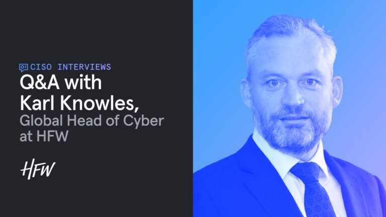 Q&A with Karl Knowles, Global Head of Cyber at international law firm HFW