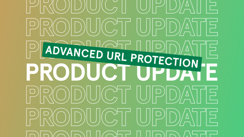 Product Update: Advanced Malicious URL Protection